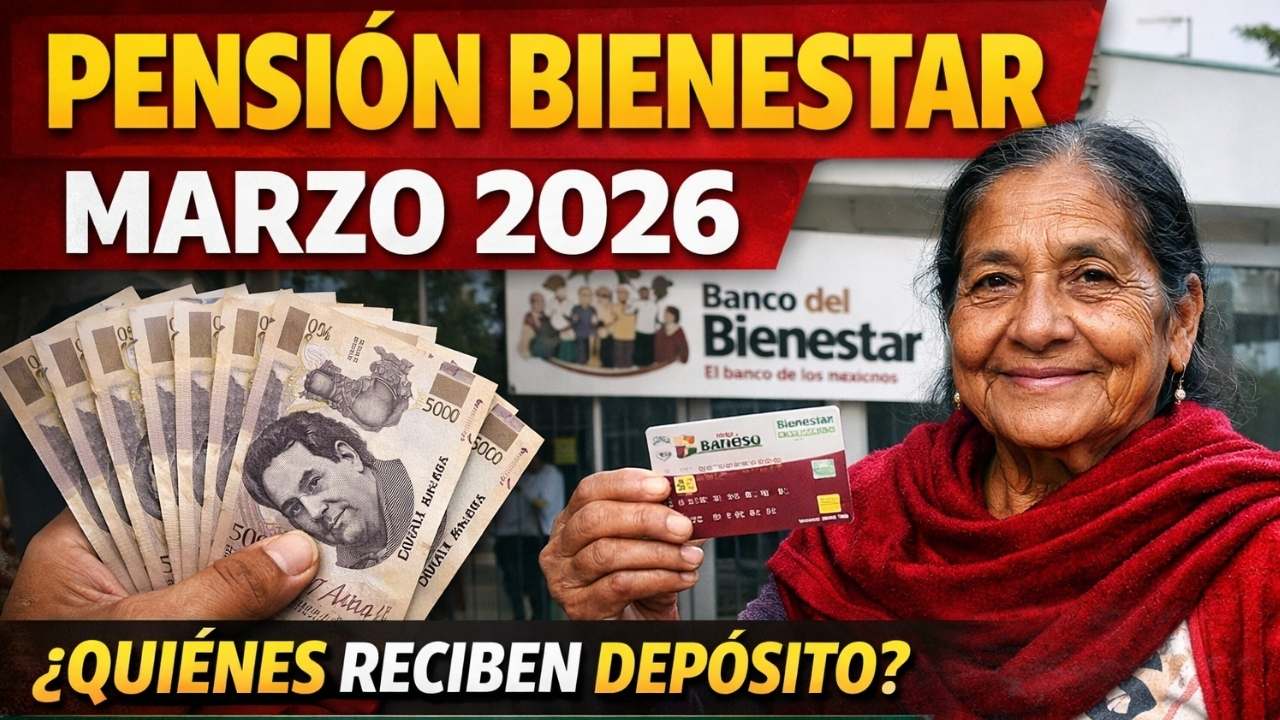 Pensión Bienestar Marzo 2026: Quiénes Reciben Depósito Del 16 Al 20 De Marzo En Banco Del Bienestar