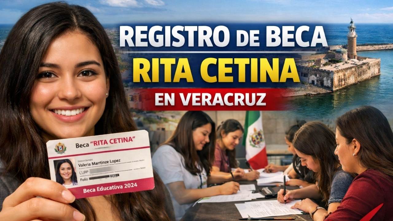 Registro de Beca Rita Cetina en Veracruz 2026: 10 Datos Importantes Sobre Requisitos, Fechas y Apoyo Económico